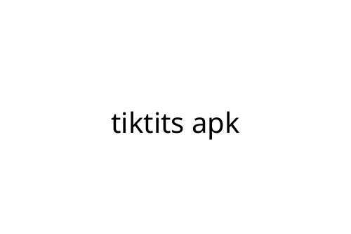 tiktits apk