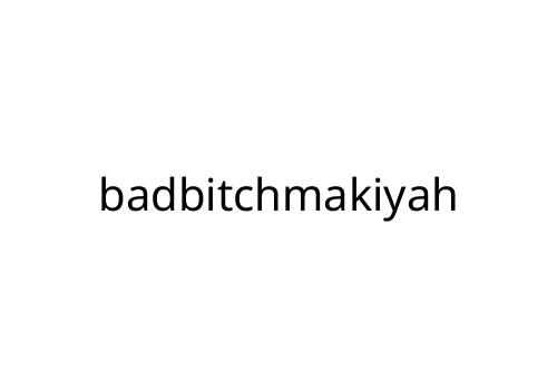 badbitchmakiyah