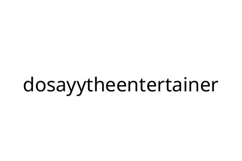 dosayytheentertainer