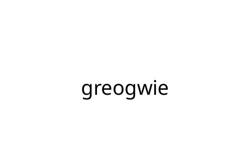 greogwie