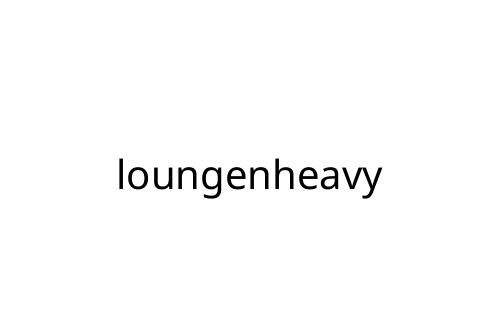 loungenheavy