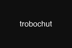 trobochut