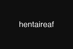 hentaireaf