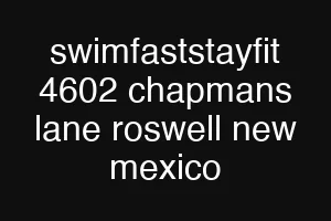 swimfaststayfit 4602 chapmans lane roswell new mexico