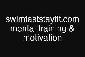 swimfaststayfit.com mental training & motivation